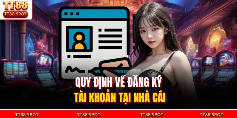 Quy định về đăng ký tài khoản tại nhà cái