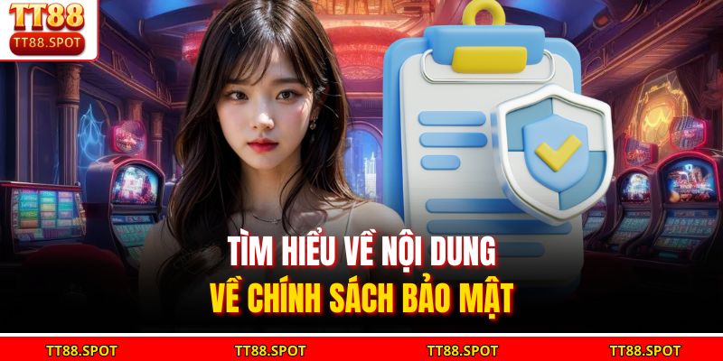 Tìm hiểu về nội dung về chính sách bảo mật