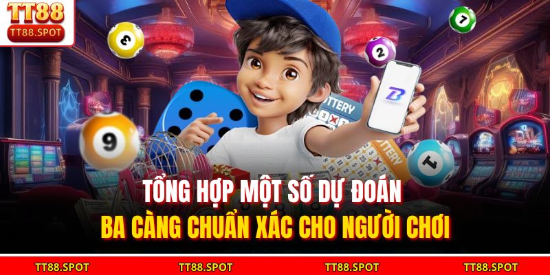 Tổng hợp một số dự đoán ba càng chuẩn xác cho người chơi